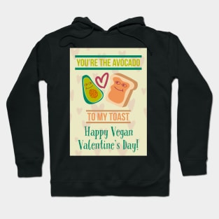 You're The Avocado To My Toast Happy Vegan Valentine's Day! Hoodie